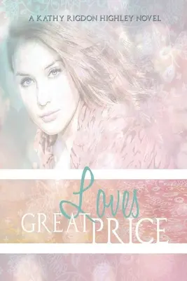 Il grande prezzo dell'amore: L'eredità ha inizio - Love's Great Price: The Legacy Begins