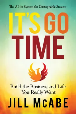 È ora di andare: costruisci l'attività e la vita che vuoi davvero - It's Go Time: Build the Business and Life You Really Want