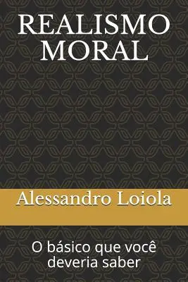 Realismo Morale: O bsico que voc deveria saber - Realismo Moral: O bsico que voc deveria saber