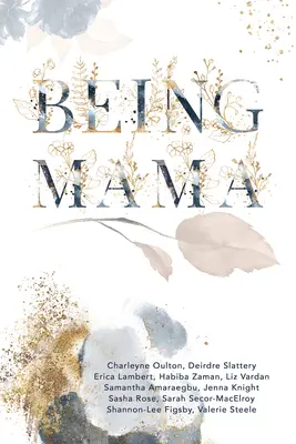 Essere mamma: uno sguardo reale sulle montagne russe della maternità: Lotta, forza, passione e amore - Being Mama: A Real Look at the Roller Coaster of Motherhood: Struggle, Strength, Passion, and Love