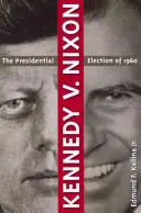 Kennedy V. Nixon: Le elezioni presidenziali del 1960 - Kennedy V. Nixon: The Presidential Election of 1960