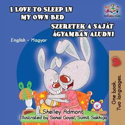 Amo dormire nel mio letto (libro per bambini ungherese): Libro bilingue inglese ungherese per bambini - I Love to Sleep in My Own Bed (Hungarian Kids Book): English Hungarian Bilingual Children's Book