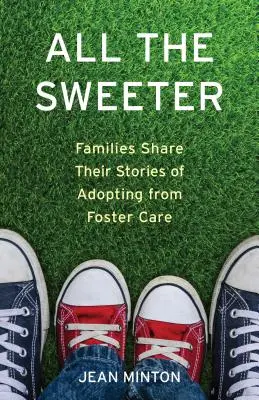 Tutto più dolce: Famiglie condividono le loro storie di adozione dall'affido - All the Sweeter: Families Share Their Stories of Adopting from Foster Care
