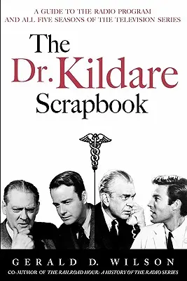 L'album dei ricordi del Dr. Kildare - Guida alle serie radiofoniche e televisive - The Dr. Kildare Scrapbook - A Guide to the Radio and Television Series