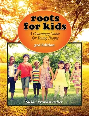 Radici per bambini: Guida alla genealogia per i giovani. 3a edizione - Roots for Kids: A Genealogy Guide for Young People. 3rd Edition
