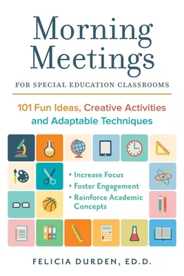 Riunioni mattutine per classi di educazione speciale: 101 idee divertenti, attività creative e tecniche adattabili - Morning Meetings for Special Education Classrooms: 101 Fun Ideas, Creative Activities and Adaptable Techniques