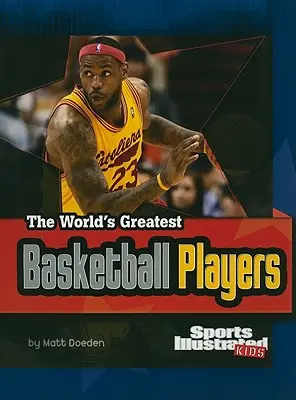 I più grandi giocatori di basket del mondo: Rivisto e aggiornato - The World's Greatest Basketball Players: Revised and Updated