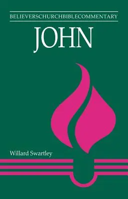 Giovanni: Commentario biblico della Chiesa dei credenti - John: Believers Church Bible Commentary