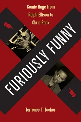 Furiosamente divertente: La rabbia comica da Ralph Ellison a Chris Rock - Furiously Funny: Comic Rage from Ralph Ellison to Chris Rock