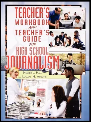 Manuale di lavoro e guida per l'insegnante di giornalismo per le scuole superiori - Teacher's Workbook and Teacher's Guide for High School Journalism