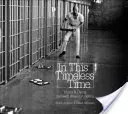 In questo tempo senza tempo: Vivere e morire nel braccio della morte in America [con DVD]. - In This Timeless Time: Living and Dying on Death Row in America [With DVD]