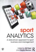 Analitica dello sport: Un approccio guidato dai dati al business e alla gestione dello sport - Sport Analytics: A Data-Driven Approach to Sport Business and Management