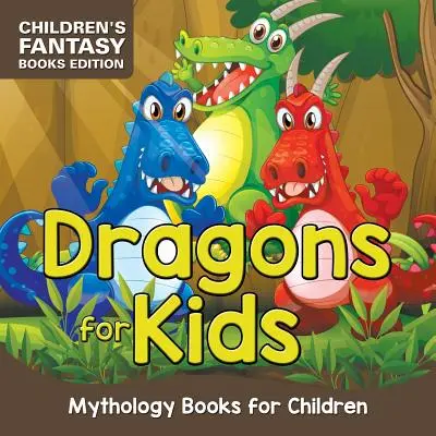 Draghi per bambini: Libri di mitologia per bambini - Edizione libri fantasy per bambini - Dragons for Kids: Mythology Books for Children - Children's Fantasy Books Edition