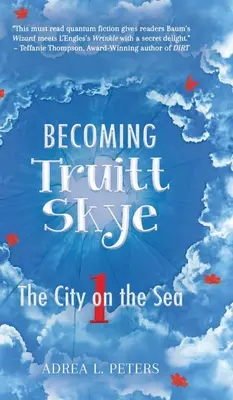 Diventare Truitt Skye: Libro 1: La città sul mare - Becoming Truitt Skye: Book 1: The City on the Sea