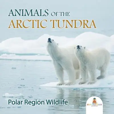 Animali della tundra artica: la fauna della regione polare - Animals of the Arctic Tundra: Polar Region Wildlife