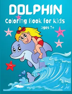 Libro da colorare sui delfini per bambini: Libro da colorare sui delfini per gli amanti dei delfini, bambini piccoli, bambini e bambine dell'asilo, età 3+, 4-8 anni, - Dolphin Coloring Book for Kids: Cute Dolphin Coloring Book For Dolphin Lovers, Toddlers, Kindergarten, Preschool Boys and Girls, Ages 3+, 4-8,