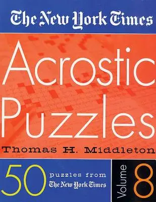 I cruciverba del New York Times Volume 8 - The New York Times Acrostic Puzzles Volume 8