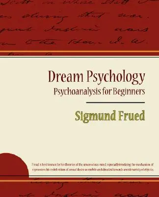 Psicologia dei sogni - Psicoanalisi per principianti - Sigmund Frued - Dream Psychology - Psychoanalysis for Beginners - Sigmund Frued