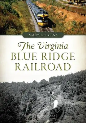 La ferrovia del crinale blu della Virginia - The Virginia Blue Ridge Railroad