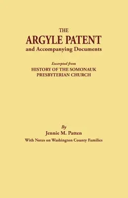 Il brevetto di Argyle e i documenti di accompagnamento. Estratto da Storia della Chiesa presbiteriana di Somonauk, con note sulle famiglie della contea di Washington. - The Argyle Patent and Accompanying Documents. Excerpted from History of the Somonauk Presbyterian Church, with Notes on Washington County Families