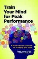 Allenare la mente per ottenere il massimo delle prestazioni: Un approccio basato sulla scienza per raggiungere i vostri obiettivi - Train Your Mind for Peak Performance: A Science-Based Approach for Achieving Your Goals
