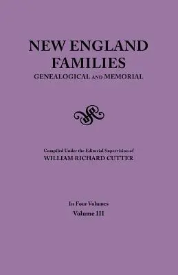 Famiglie del New England. Genealogico e memoriale. Edizione del 1913. in quattro volumi. Volume III - New England Families. Genealogical and Memorial. 1913 Edition. in Four Volumes. Volume III