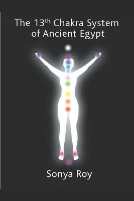 Il sistema del 13° chakra dell'antico Egitto: guarire il proprio corpo in modo naturale - The 13th chakra system of ancient Egypt: healing your body Naturally
