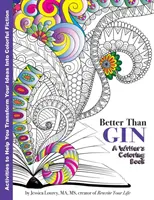 Meglio del Gin: Un libro da colorare per scrittori - Better Than Gin: A Coloring Book for Writers