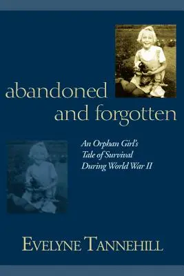 Abbandonata e dimenticata: La storia di sopravvivenza di un'orfana durante la Seconda Guerra Mondiale - Abandoned and Forgotten: An Orphan Girl's Tale of Survival During World War II