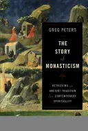 La storia del monachesimo: Recuperare un'antica tradizione per la spiritualità contemporanea - The Story of Monasticism: Retrieving an Ancient Tradition for Contemporary Spirituality