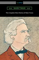I racconti completi di Mark Twain - The Complete Short Stories of Mark Twain