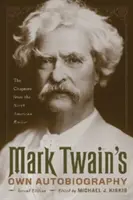 L'autobiografia di Mark Twain: I capitoli della North American Review - Mark Twain's Own Autobiography: The Chapters from the North American Review