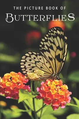 Il libro illustrato delle farfalle: Un libro regalo per malati di Alzheimer e anziani con demenza - The Picture Book of Butterflies: A Gift Book for Alzheimer's Patients and Seniors with Dementia