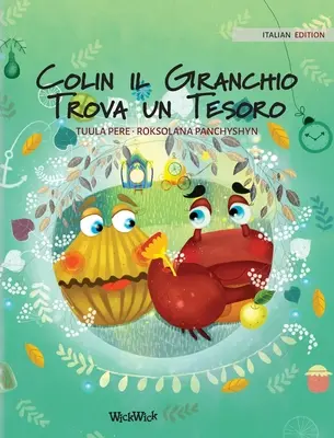 Colin il Granchio Trova un Tesoro: Edizione italiana di Colin il Granchio trova un tesoro - Colin il Granchio Trova un Tesoro: Italian Edition of Colin the Crab Finds a Treasure