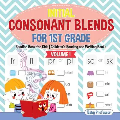 Miscele di consonanti iniziali per la prima elementare Volume I - Libro di lettura per ragazzi Libri di lettura e scrittura per bambini - Initial Consonant Blends for 1st Grade Volume I - Reading Book for Kids Children's Reading and Writing Books