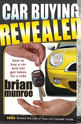 L'acquisto dell'auto svelato: Come acquistare un'auto e non farsi prendere per i fondelli - Car Buying Revealed: How to Buy a Car and Not Get Taken for a Ride