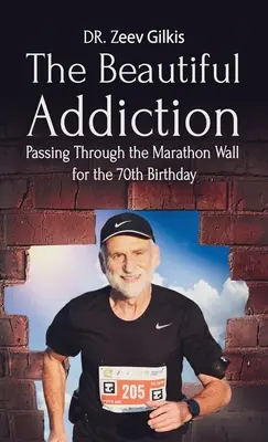 La bella dipendenza: Attraversare il muro della maratona per il 70° compleanno - The Beautiful Addiction: Passing Through the Marathon Wall for the 70th Birthday