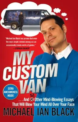 Il mio furgone su misura: E altri 52 saggi strabilianti che vi faranno perdere la testa - My Custom Van: And 52 Other Mind-Blowing Essays That Will Blow Your Mind All Over Your Face