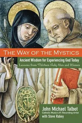 La via dei mistici: Saggezza antica per sperimentare Dio oggi - The Way of the Mystics: Ancient Wisdom for Experiencing God Today