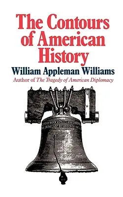 I contorni della storia americana I contorni della storia americana - The Contours of American History the Contours of American History