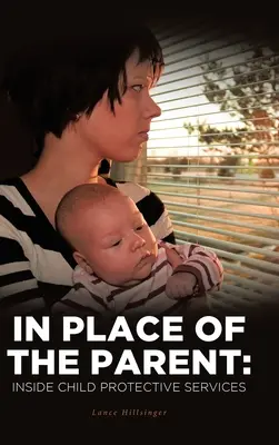 Al posto del genitore: all'interno dei servizi di tutela dei minori - In Place of the Parent: Inside Child Protective Services