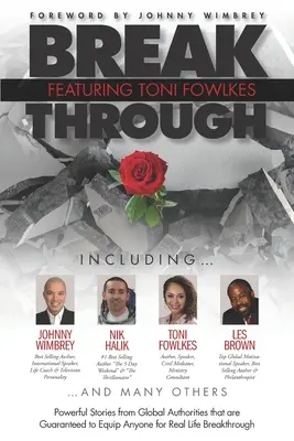 Break Through con Toni Fowlkes: storie potenti di autorità mondiali che garantiscono a chiunque la possibilità di una vera svolta nella vita. - Break Through Featuring Toni Fowlkes: Powerful Stories from Global Authorities That Are Guaranteed to Equip Anyone for Real Life Breakthrough
