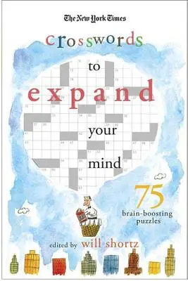 Il New York Times Parole crociate per espandere la mente: 75 enigmi che stimolano il cervello - The New York Times Expand Your Mind Crosswords: 75 Brain-Boosting Puzzles