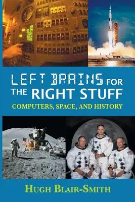 Cervelli sinistri per cose giuste: Computer, spazio e storia - Left Brains for the Right Stuff: Computers, Space, and History