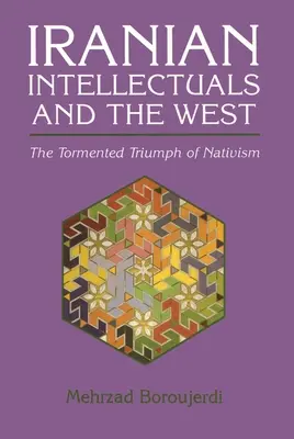 Gli intellettuali iraniani e l'Occidente: Il tormentato trionfo del nativismo - Iranian Intellectuals and the West: The Tormented Triumph of Nativism