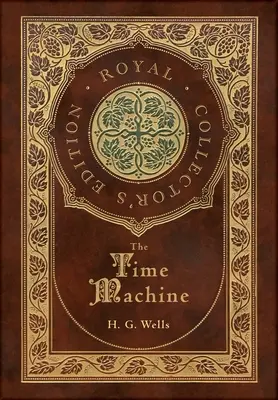 La macchina del tempo (Edizione reale da collezione) (Copertina rigida laminata con custodia e copertina) - The Time Machine (Royal Collector's Edition) (Case Laminate Hardcover with Jacket)