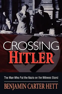 Attraversare Hitler: L'uomo che mise i nazisti sul banco dei testimoni - Crossing Hitler: The Man Who Put the Nazis on the Witness Stand