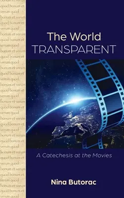 Il mondo trasparente: Una catechesi al cinema - The World Transparent: A Catechesis at the Movies