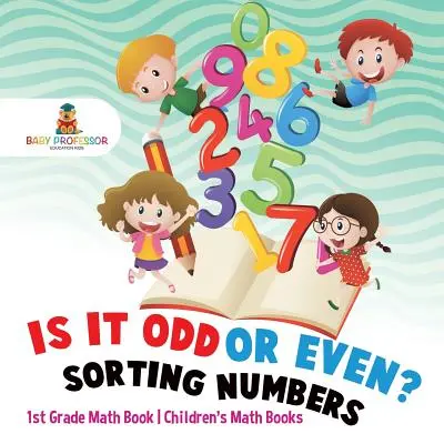 È pari o dispari? Ordinamento dei numeri - Libro di matematica per la prima elementare - Libri di matematica per bambini - Is It Odd or Even? Sorting Numbers - 1st Grade Math Book - Children's Math Books