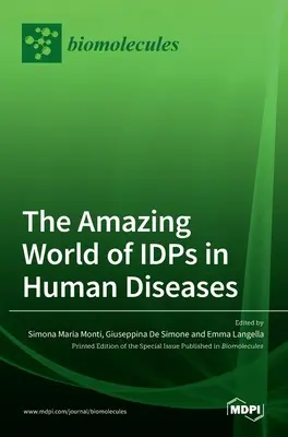 Il sorprendente mondo delle IDP nelle malattie umane - The Amazing World of IDPs in Human Diseases